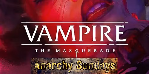 VtM: Anarchy Sundays
