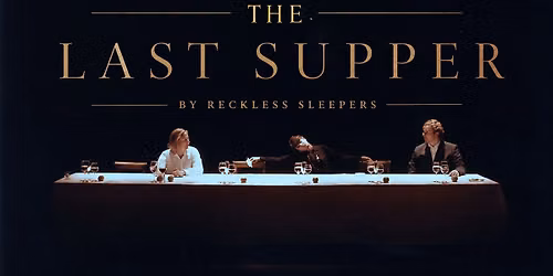 The Last Supper By Reckless Sleepers