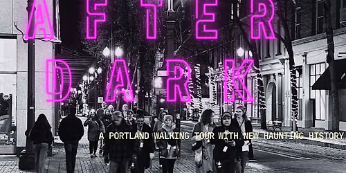 SINISTER AFTER DARK: Ghosts & Dark History of Downtown Portland.