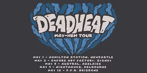 Deadheat - The Austral Adelaide - May 8 + supports 