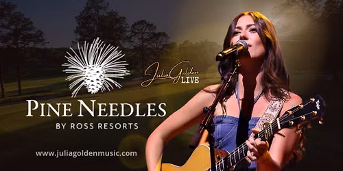 Julia Golden LIVE @ Pine Needles Lodge & Golf Club