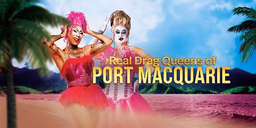 Real Drag Queens of Port Macquarie