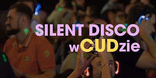 \ud83c\udfa7 SILENT DISCO x CUD NAD WIS\u0141\u0104! \ud83c\udfa7