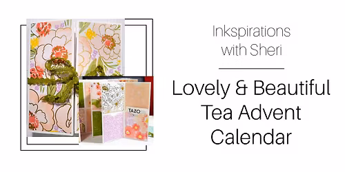 Lovely & Beautiful Tea Advent Calendar Class