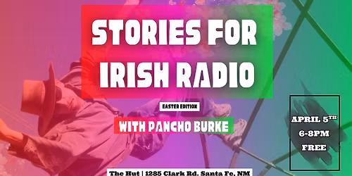 Stories for Irish Radio with Pancho Burke @ The Hut