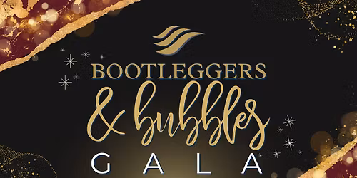 3rd Annual Gala - Bootleggers & Bubbles