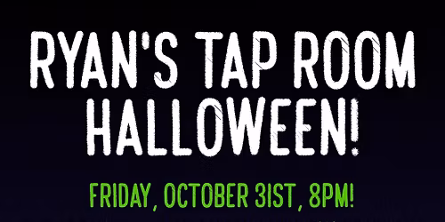Ryan's Tap Room Halloween! Party, Games and Costume Contest!