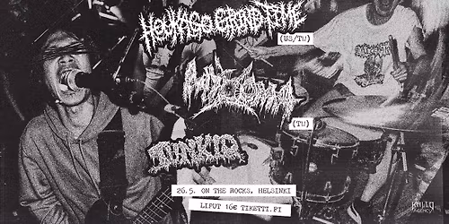 HOUKAGO GRIND TIME (US\/TW), MYXOMA (TW), TUNKIO @ On The Rocks, Helsinki 26.5.2026