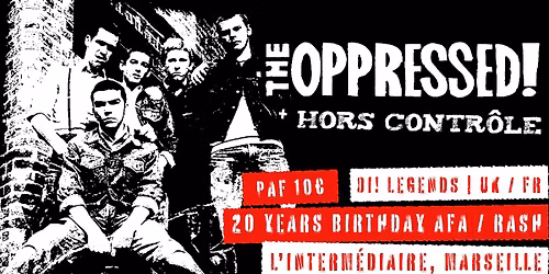 THE OPPRESSED [Oi! Legends | UK] + HORS CONTR\u00d4LE \u2022 L'Interm\u00e9diaire, Marseille