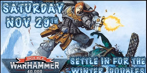 40k: Settle in for the Winter Doubles Event
