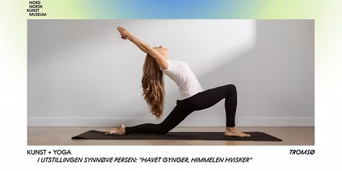 Kunst + Yoga: i utstillingen Synn\u00f8ve Persen: \u201cHavet gynger, himmelen hvisker\u201d