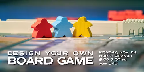 Design Your Own Board Game @ North Branch