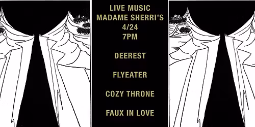 LIVE MUSIC: Deerest, Flyeater, Cozy Throne, Faux In Love, 