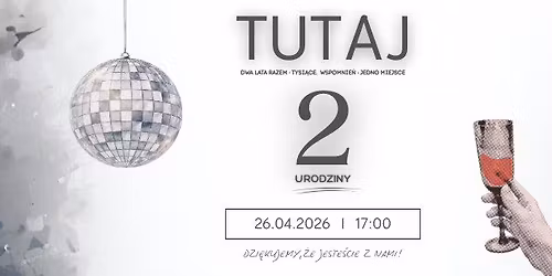 2. urodziny TUTAJ\ud83e\udea9