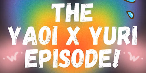 The YaoixYuri Episode is here!