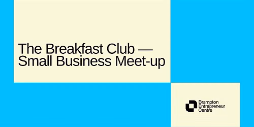 The Breakfast Club \u2014 Small Business Meet-up