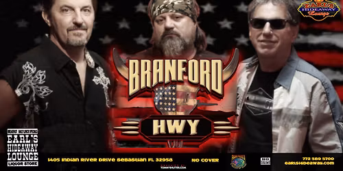 BRANFORD HWY - LIVE SAT - MAR 7, 2025 - 8PM - Earls Hideaway Sebastian FL 32958