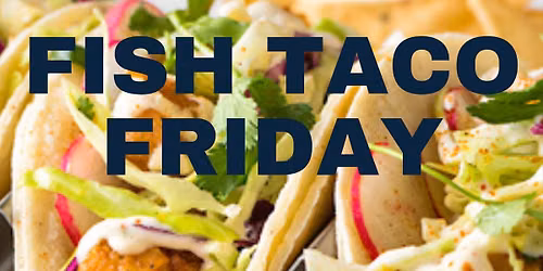 Fish Taco Friday