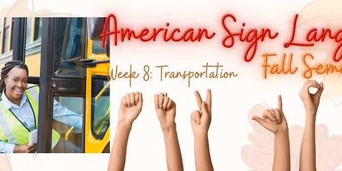 American Sign Language: Week 8: Transportation