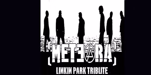 Meteora - The Linkin Park Tribute Show