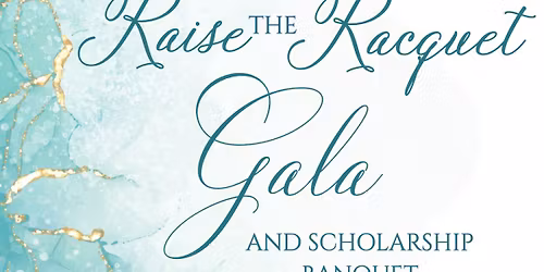 Raise The Racquet Gala!