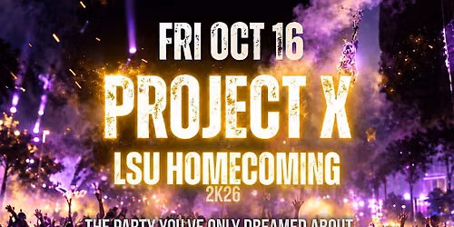 PROJECT X 2K26\u2757\ufe0fLSU Homecoming Pregame!  A College Night Exclusive!