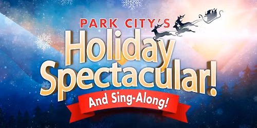 Park City's Holiday Spectacular and Sing-A-Long at Egyptian Theatre - UT