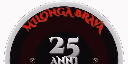 25 ANNI - CUMPLE della MILONGA BRAVA - GENOVA