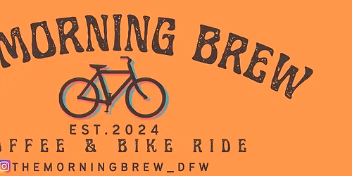 THE MORNING BREW\/FORT WORTH, TX