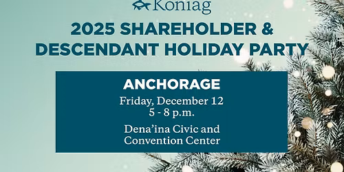 2025 Koniag Shareholder & Descendant Holiday Party \u2014 Anchorage