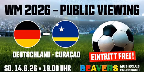 PUBLIC VIEWING \u2013 WM 2026 | Deutschland vs. Cura\u00e7ao | BEAVERS Musikclub | Erlenbach am Main 