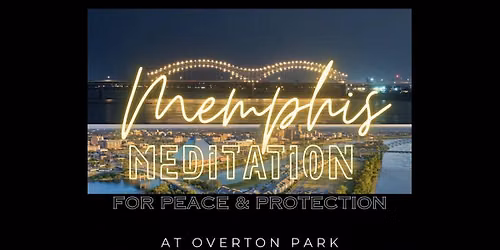 Memphis Meditation For Peace & Protection