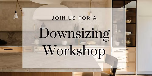 Downsizing Workshop: How to Strategize Your Next Move