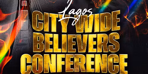 Lagos City Wide Believer's Conference 
