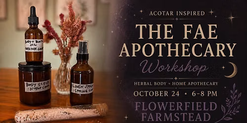 THE FAE APOTHECARY • Saturday, October 24 • 6–8 PM