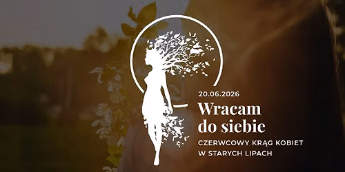 Wracam do Siebie: Czerwcowy Kr\u0105g Kobiet w Starych Lipach \ud83c\udf3f