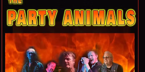 THE PARTY ANIMALS -On Fire - HAMPTON RSL - SAT NOV 8TH