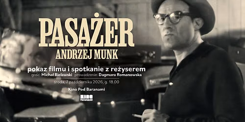 PASA\u017bER ANDRZEJ MUNK \u2192 pokaz filmu i spotkanie z re\u017cyserem, Micha\u0142em Bielawskim | Kino Pod Baranami