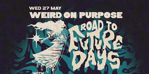 Weird On Purpose - Road To Future Days #2
