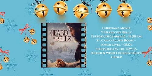 Christmas Movie Sponsored by the O.W.L.S. (Older & Wiser Lourdes Saints) Group at OLOL