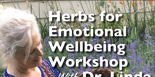 Herbs for Emotional Wellbeing with Dr Linda Kingsbury