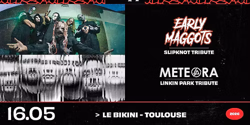 Early Maggots (tribute to Slipknot) + Meteora (tribute to Linkin Park) \u2022 Le Bikini