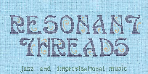 Resonant Threads - Jazz and Improv