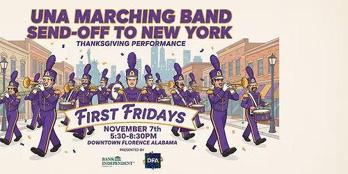 "UNA Marching Band Send-Off to NYC" @FIRST FRIDAYS presented by BANK INDEPENDENT - Downtown Florence