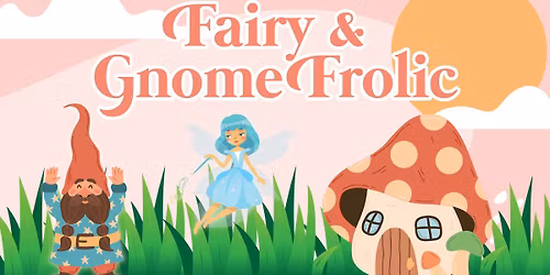 Fairy & Gnome Frolic