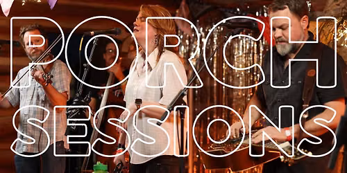 FREE PORCH SESSIONS with guest hosts: Uncle Mosie