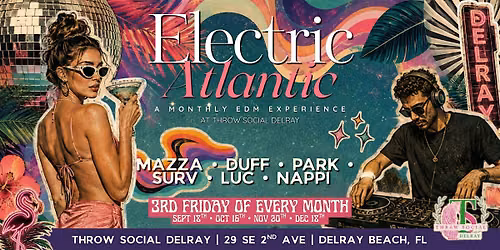 ELECTRIC ATLANTIC EDM FRIDAYS | GRAND LAUNCH | THROW SOCIAL DELRAY
