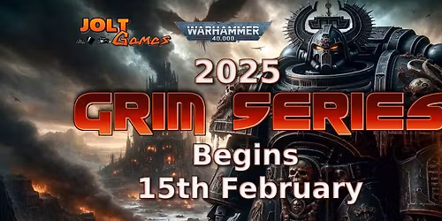 40k GRIM Series 2025