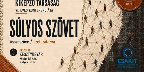 A CSAKIT VI. \u00e9ves konferenci\u00e1ja - "S\u00falyos sz\u00f6vet"