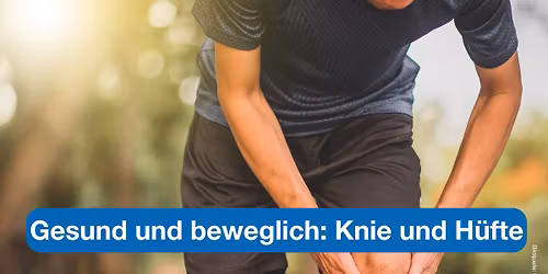 Arthrose an Knie und H\u00fcfte - Wie kann ich ein Kunstgelenk vermeiden? (Patienteninfoveranstaltung)